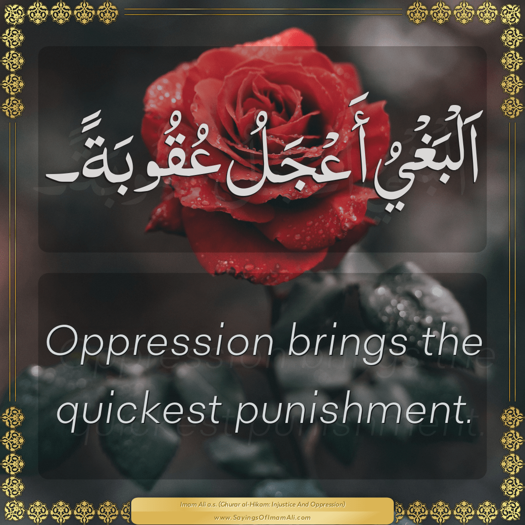 Oppression brings the quickest punishment.